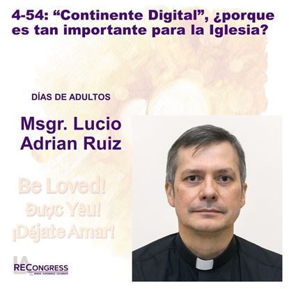 Picture of 4-54(24): “Continente Digital”, ¿porque es tan importante para la Iglesia?