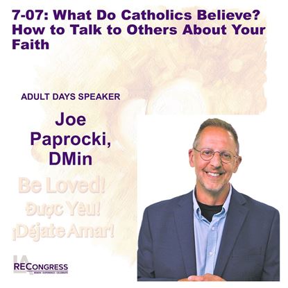Picture of 7-07(24): What Do Catholics Believe? How to Talk to Others About Your Faith