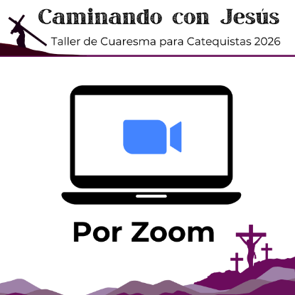 Picture of TallerCuaresma_CaminandoConJesus_Zoom